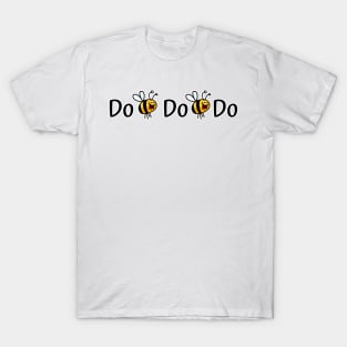 Do Bee Do Bee Do T-Shirt